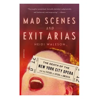 "Mad Scenes and Exit Arias: The Death of the New York City Opera and the Future of Opera in Amer