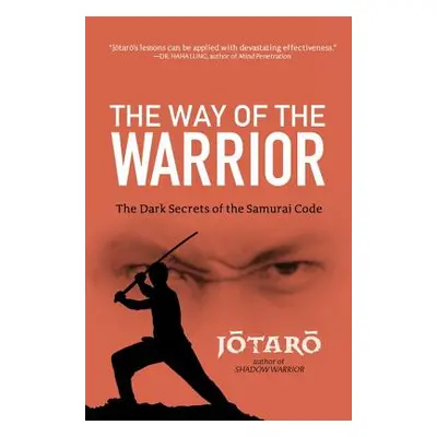 "Way of the Warrior: The Dark Secrets of the Samurai Code" - "" ("Jotaro")(Paperback)