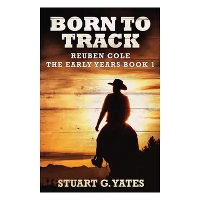 "Born To Track" - "" ("Yates Stuart G.")(Paperback)