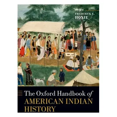 "The Oxford Handbook of American Indian History" - "" ("Hoxie Frederick E.")(Paperback)