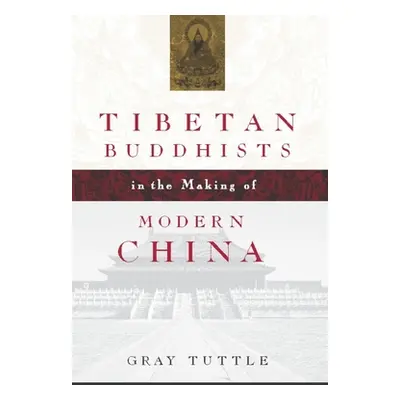 "Tibetan Buddhists in the Making of Modern China" - "" ("Tuttle Gray")(Paperback)