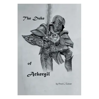 "The Duke of Ackergil" - "" ("Culver Fred L.")(Pevná vazba)