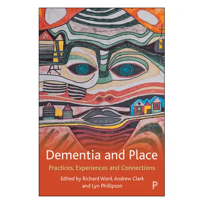 "Dementia and Place: Practices, Experiences and Connections" - "" ("Page Stephen")(Paperback)