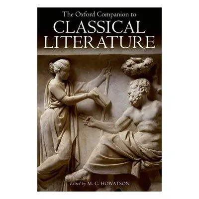 "The Oxford Companion to Classical Literature" - "" ("Howatson M. C.")(Pevná vazba)