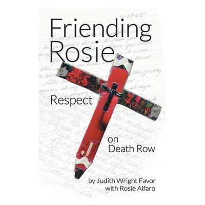 "Friending Rosie: Respect on Death Row" - "" ("Favor Judith Wright")(Paperback)