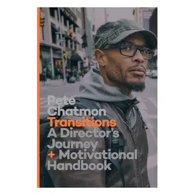 "Transitions: A Director's Journey and Motivational Handbook" - "" ("Chatmon Pete")(Paperback)