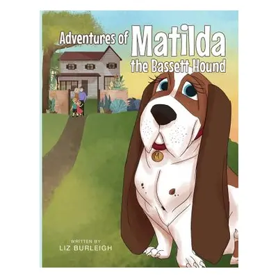 "Adventures of Matilda The Bassett Hound" - "" ("Burleigh Liz")(Paperback)