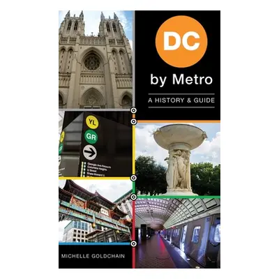 "DC by Metro: A History & Guide" - "" ("Goldchain Michelle")(Pevná vazba)