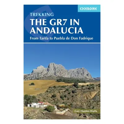 "Walking the Gr7 in Andalucia: From Tarifa to Puebla de Don Fadrique" - "" ("Hunter-Watts Guy")(