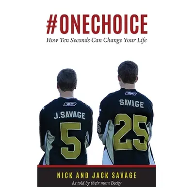 "#Onechoice: How Ten Seconds Can Change Your Life" - "" ("Savage Becky")(Pevná vazba)