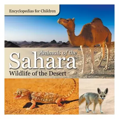 "Animals of the Sahara Wildlife of the Desert Encyclopedias for Children" - "" ("Baby Professor"