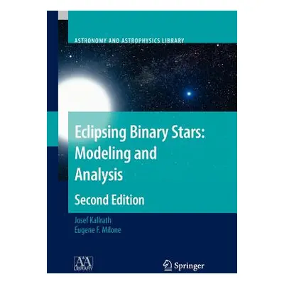 "Eclipsing Binary Stars: Modeling and Analysis" - "" ("Kallrath Josef")(Paperback)