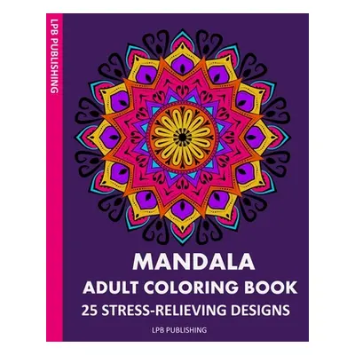 "Mandala Adult Coloring Book: 25 Stress-Relieving Designs" - "" ("Publishing Lpb")(Paperback)