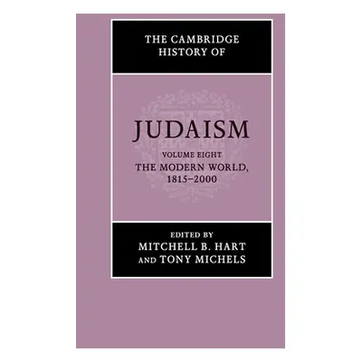 "The Cambridge History of Judaism: Volume 8, the Modern World, 1815-2000" - "" ("Hart Mitchell B