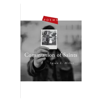 "Communion of Saints: Poems" - "" ("Miller Susan L.")(Paperback)