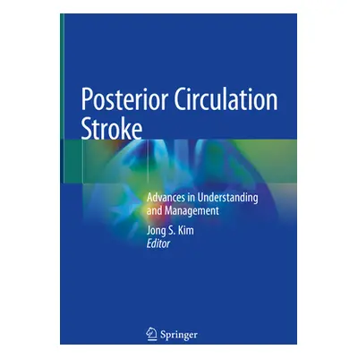 "Posterior Circulation Stroke: Advances in Understanding and Management" - "" ("Kim Jong S.")(Pe