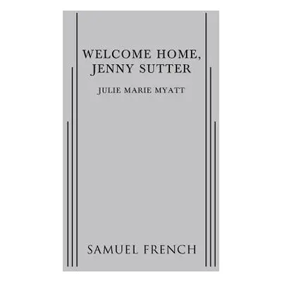 "Welcome Home, Jenny Sutter" - "" ("Myatt Julie Marie")(Paperback)