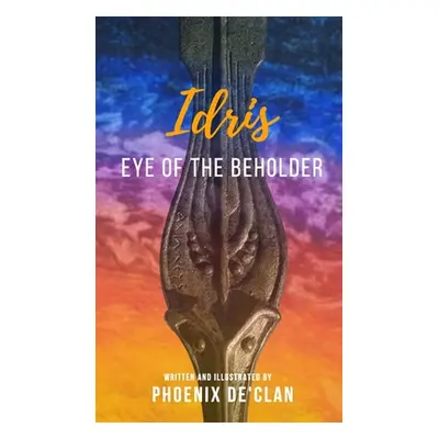 "Idris: Eye of the Beholder" - "" ("De'clan Phoenix")(Paperback)