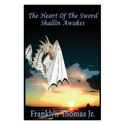 "The Heart Of The Sword: Shallin Awakes" - "" ("Thomas Jr Franklyn M.")(Paperback)