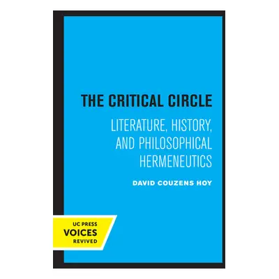 "The Critical Circle: Literature, History, and Philosophical Hermeneutics" - "" ("Hoy David Couz