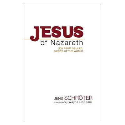 "Jesus of Nazareth: Jew from Galilee, Savior of the World" - "" ("Schrter Jens")(Pevná vazba)