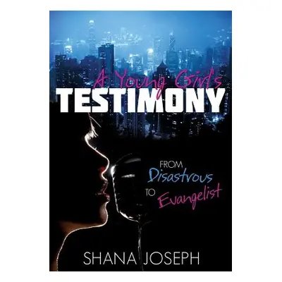 "A Young Girl's Testimony from Disastrous to Evangelist" - "" ("Joseph Shana")(Paperback)