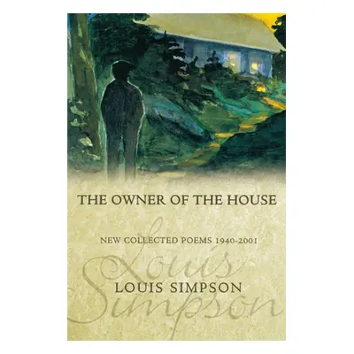 "The Owner of the House: New Collected Poems 1940-2001" - "" ("Simpson Louis")(Paperback)