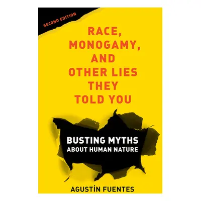 "Race, Monogamy, and Other Lies They Told You, Second Edition: Busting Myths about Human Nature"