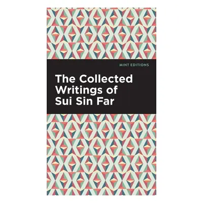 "The Collected Writings of Sui Sin Far" - "" ("Far Sui Sin")(Pevná vazba)