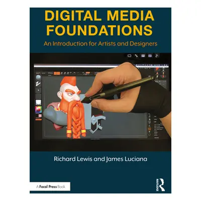 "Digital Media Foundations: An Introduction for Artists and Designers" - "" ("Lewis Richard")(Pa