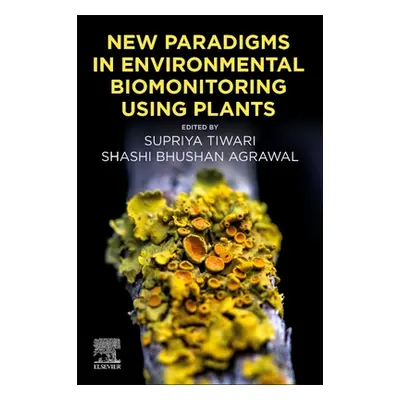 "New Paradigms in Environmental Biomonitoring Using Plants" - "" ("Tiwari Supriya")(Paperback)