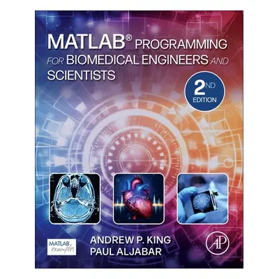 "MATLAB Programming for Biomedical Engineers and Scientists" - "" ("King Andrew P.")(Paperback)