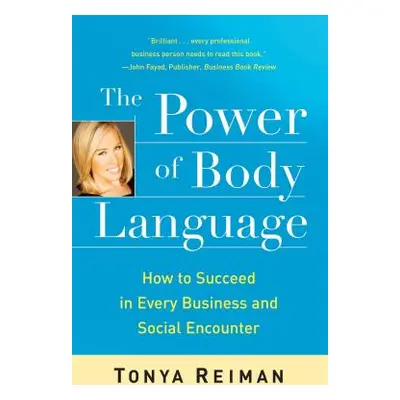 "The Power of Body Language: How to Succeed in Every Business and Social Encounter" - "" ("Reima