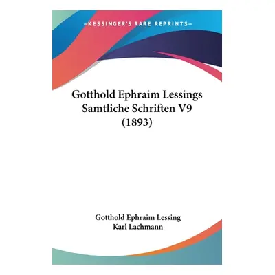 "Gotthold Ephraim Lessings Samtliche Schriften V9 (1893)" - "" ("Lessing Gotthold Ephraim")(Pape