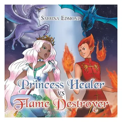 "Princess Healer Vs Flame Destroyer" - "" ("Edmond Sabrina")(Paperback)