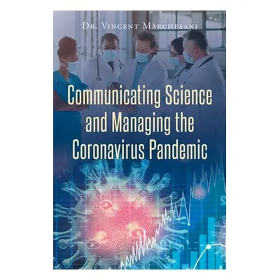 "Communicating Science and Managing the Coronavirus Pandemic" - "" ("Marchesani Vincent")(Paperb