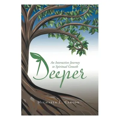 "Deeper: An Interactive Journey to Spiritual Growth" - "" ("Carson Michaela L.")(Pevná vazba)