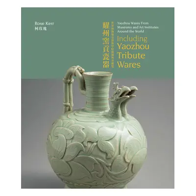 "Yaozhou Wares from Museums and Art Institutes Around the World: Including Yaozhou Tribute Wares