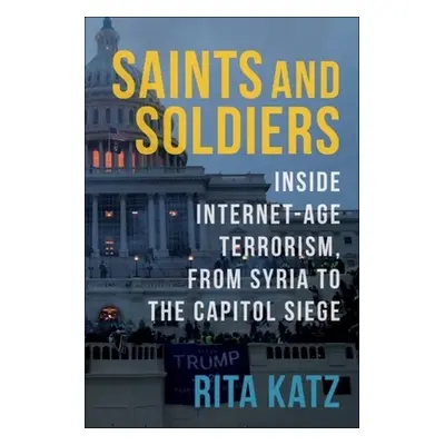 "Saints and Soldiers: Inside Internet-Age Terrorism, from Syria to the Capitol Siege" - "" ("Kat