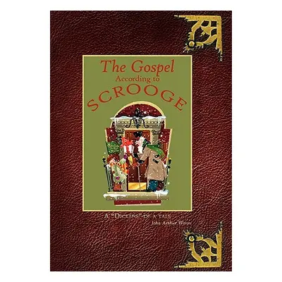 "The Gospel According to Scrooge: A Dickens of a tale" - "" ("Worre John Arthur")(Paperback)