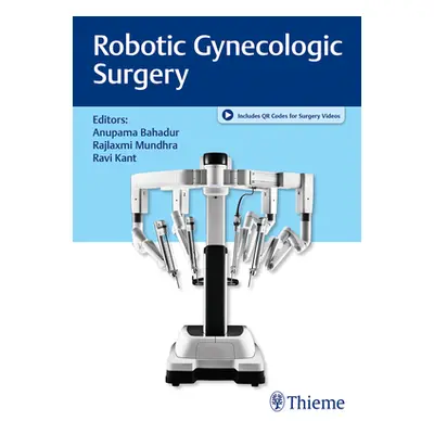 "Robotic Gynecologic Surgery" - "" ("Bahadur Anupama")(Pevná vazba)