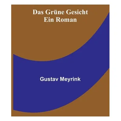 "Das grne Gesicht: Ein Roman" - "" ("Meyrink Gustav")(Paperback)