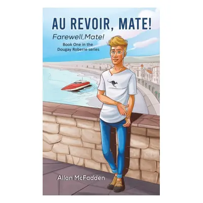 "Au Revoir, Mate!" - "" ("McFadden Allan")(Paperback)