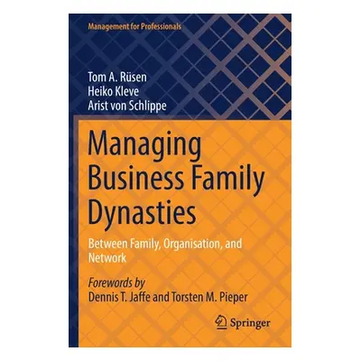 "Managing Business Family Dynasties: Between Family, Organisation, and Network" - "" ("Rsen Tom 