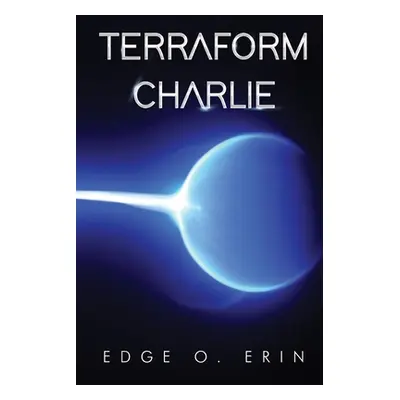 "Terraform Charlie" - "" ("Erin Edge O.")(Paperback)