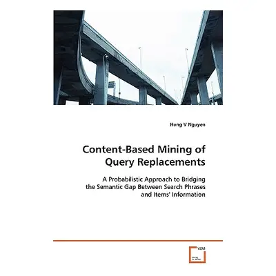 "Content-Based Mining of Query Replacements" - "" ("Nguyen Hung V.")(Paperback)