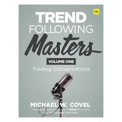 "Trend Following Masters: Trading Conversations -- Volume One" - "" ("Covel Michael")(Pevná vazb