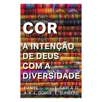 "Cor: A Inteno de Deus com a Diversidade" - "" ("Sunberg Carla D.")(Paperback)