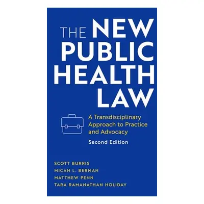 "The New Public Health Law: A Transdisciplinary Approach to Practice and Advocacy" - "" ("Burris