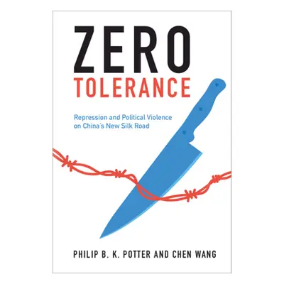 "Zero Tolerance: Repression and Political Violence on China's New Silk Road" - "" ("Potter Phili